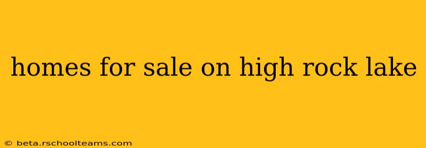 homes for sale on high rock lake
