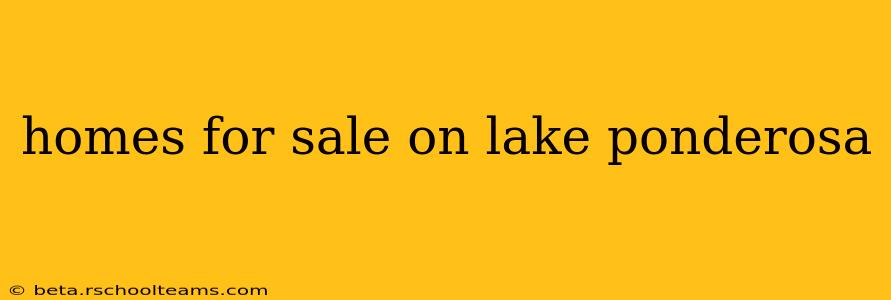 homes for sale on lake ponderosa