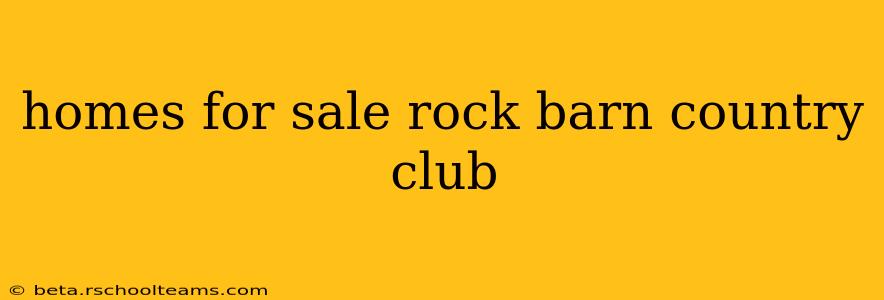 homes for sale rock barn country club