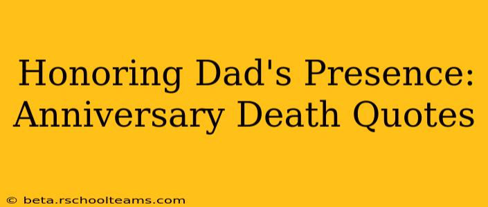 Honoring Dad's Presence: Anniversary Death Quotes
