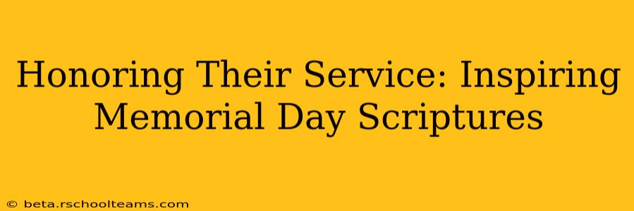 Honoring Their Service: Inspiring Memorial Day Scriptures