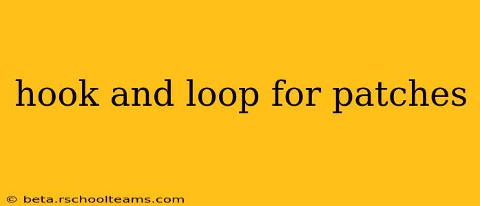 hook and loop for patches