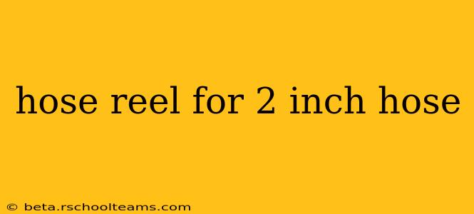 hose reel for 2 inch hose