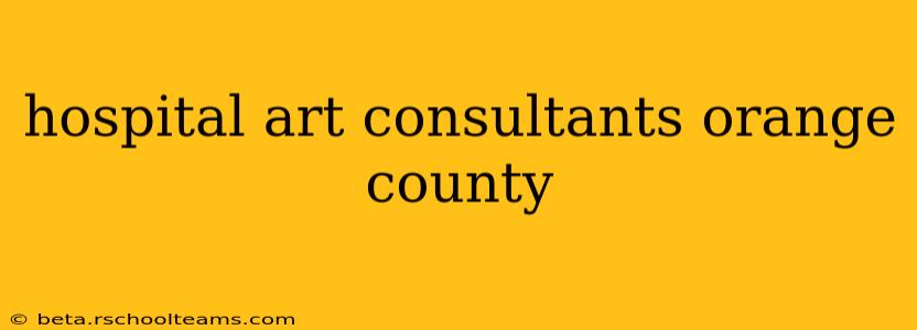 hospital art consultants orange county