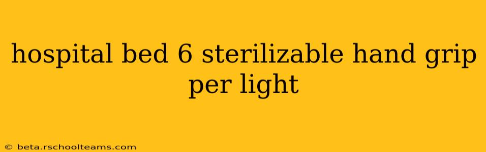 hospital bed 6 sterilizable hand grip per light