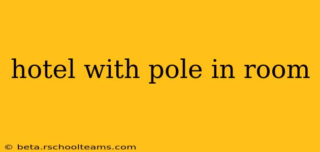 hotel with pole in room
