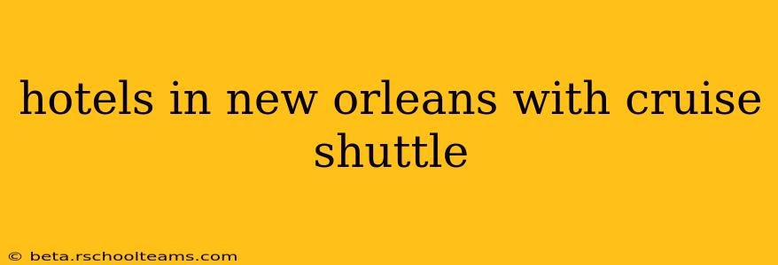 hotels in new orleans with cruise shuttle
