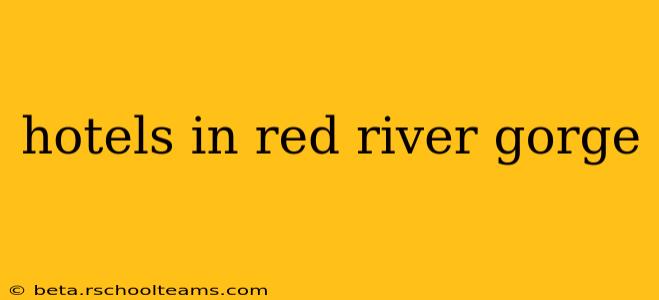 hotels in red river gorge
