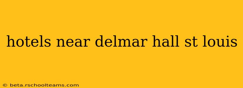 hotels near delmar hall st louis