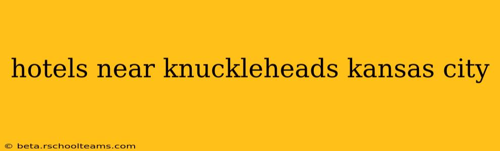 hotels near knuckleheads kansas city