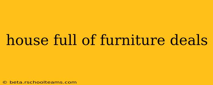 house full of furniture deals