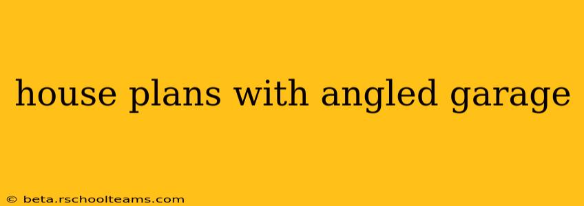 house plans with angled garage