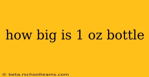 how big is 1 oz bottle