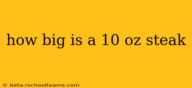 how big is a 10 oz steak