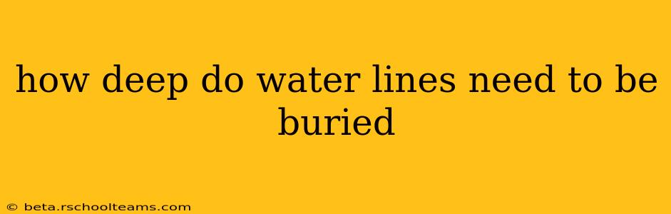 how deep do water lines need to be buried