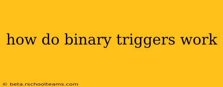 how do binary triggers work