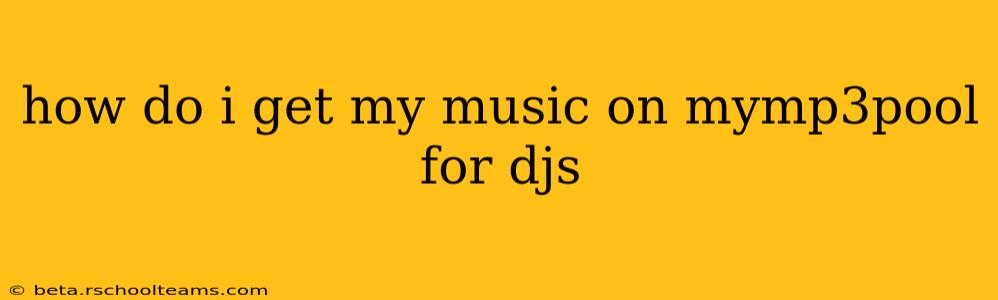how do i get my music on mymp3pool for djs