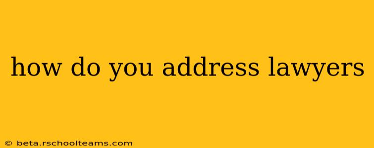 how do you address lawyers