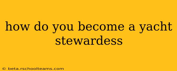 how do you become a yacht stewardess
