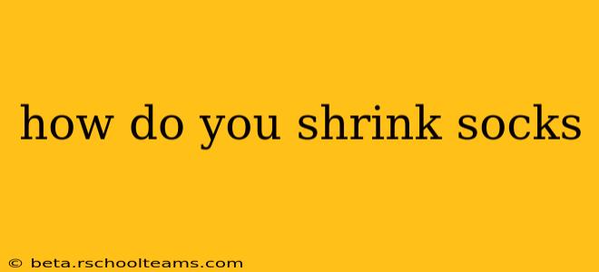 how do you shrink socks