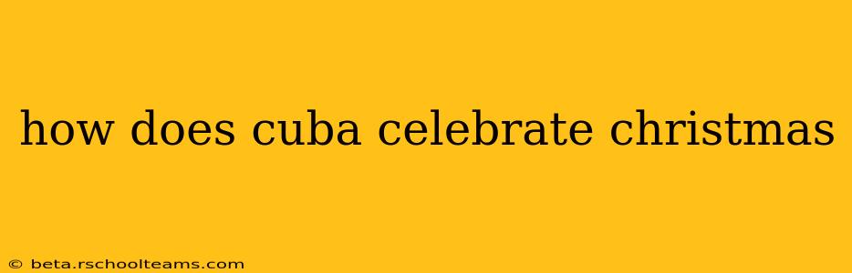 how does cuba celebrate christmas