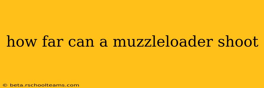how far can a muzzleloader shoot