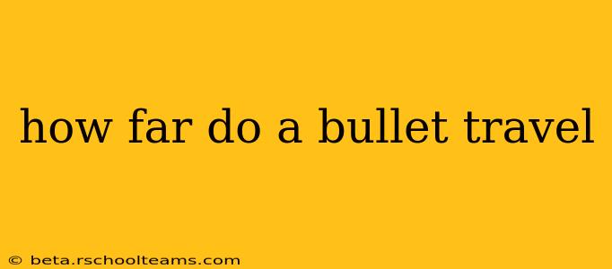 how far do a bullet travel