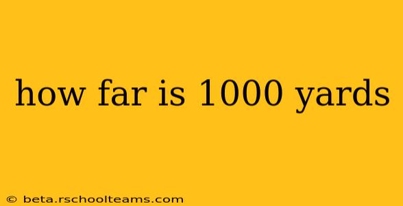 how far is 1000 yards
