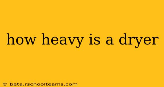 how heavy is a dryer