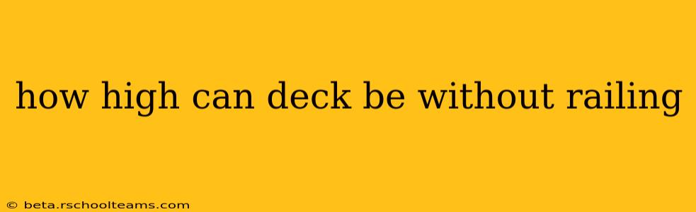 how high can deck be without railing
