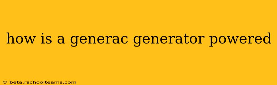how is a generac generator powered