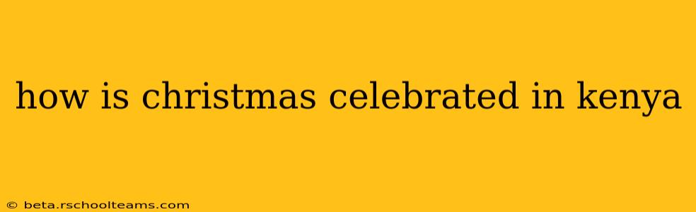 how is christmas celebrated in kenya