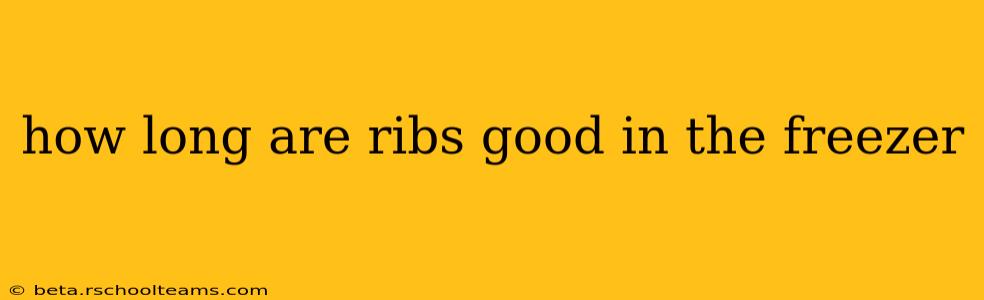 how long are ribs good in the freezer
