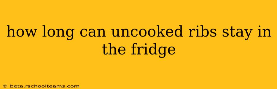 how long can uncooked ribs stay in the fridge