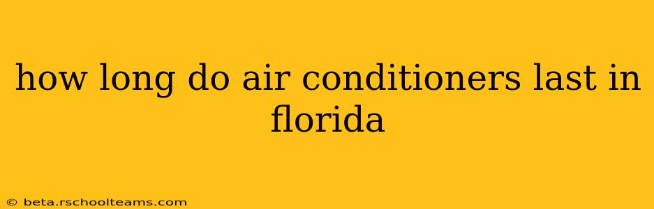 how long do air conditioners last in florida