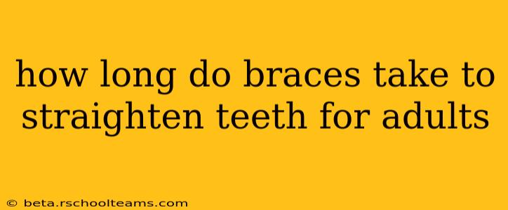 how long do braces take to straighten teeth for adults