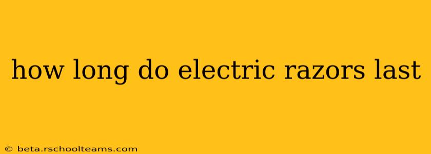 how long do electric razors last
