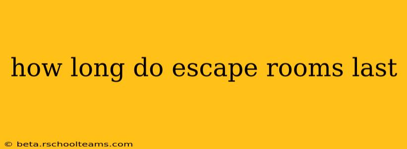 how long do escape rooms last