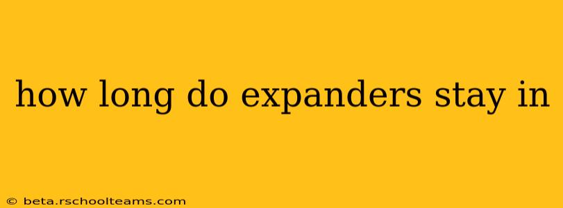 how long do expanders stay in