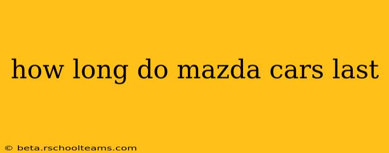 how long do mazda cars last