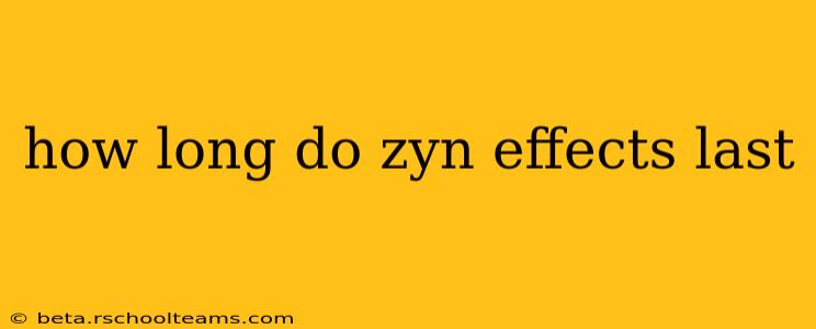 how long do zyn effects last