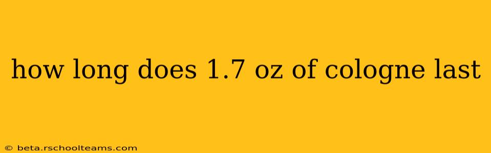 how long does 1.7 oz of cologne last