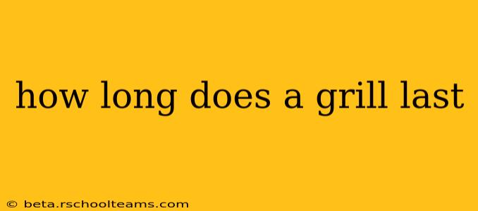 how long does a grill last