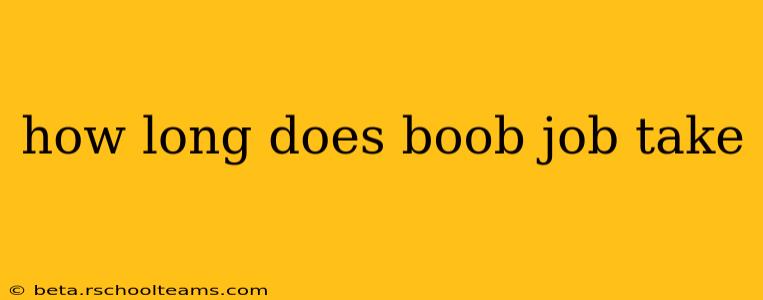 how long does boob job take