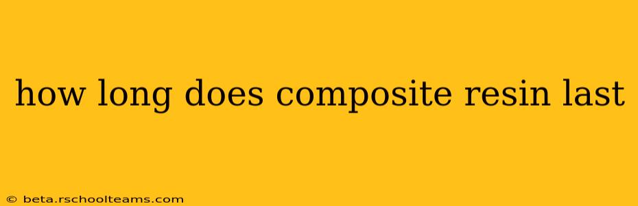how long does composite resin last