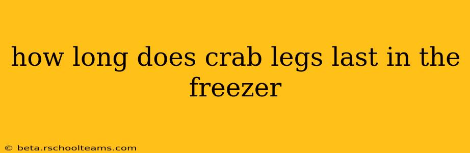 how long does crab legs last in the freezer