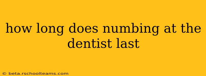 how long does numbing at the dentist last