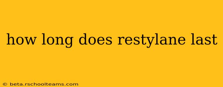 how long does restylane last