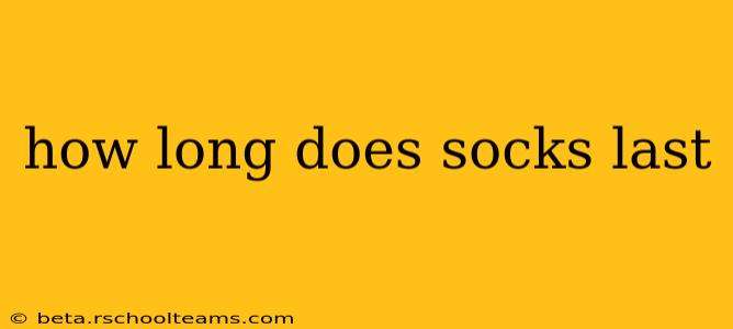 how long does socks last