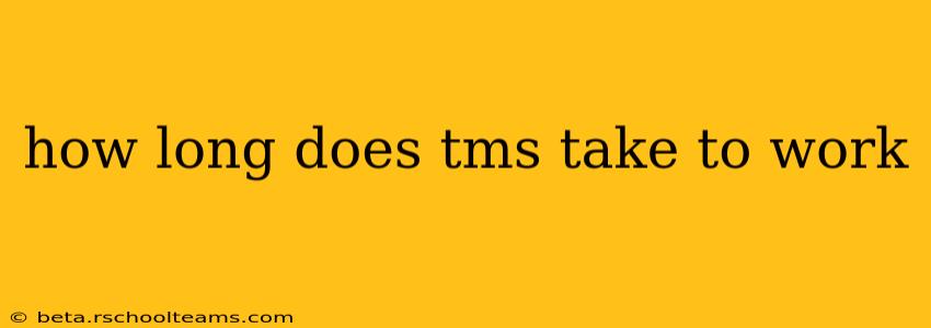 how long does tms take to work